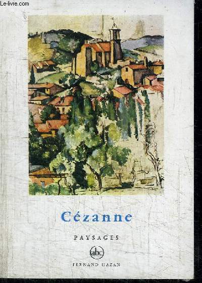 CEZANNE - PAYSAGES - COLLECTION PETITE ENCYCLOPEDIE DE L'ART N13