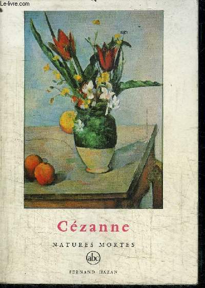 CEZANNE - NATURES MORTES - COLLECTION PETITE ENCYCLOPEDIE DE L'ART N17
