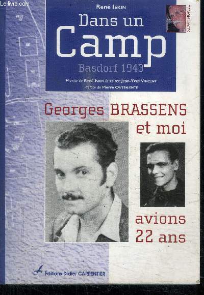 RENE ISKIN DANS UN CAMP BASDORF 1943 - GEORGES BRASSENS ET MOI AVIONS 22 ANS
