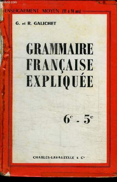 GRAMMAIRE FRANCAISE EXPLIQUEE 6 - 5 - ENSEIGNEMENT MOYEN (11  14 ANS)