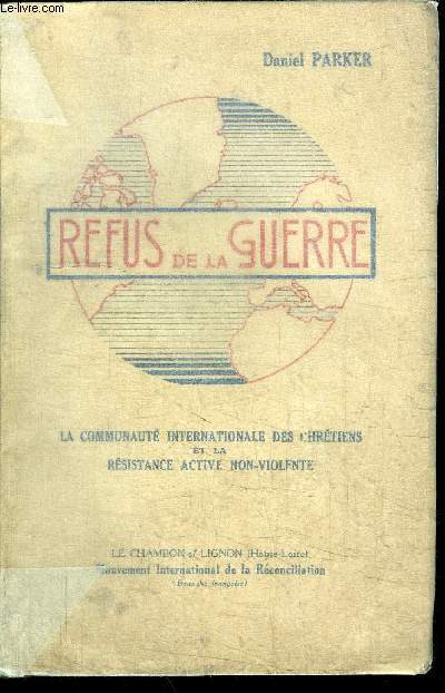 REFUS DE LA GUERRE - LA COMMUNAUTE INTERNATIONALE DES CHRETIENS ET LA RESISTANCE ACTIVE NON-VIOLENTE
