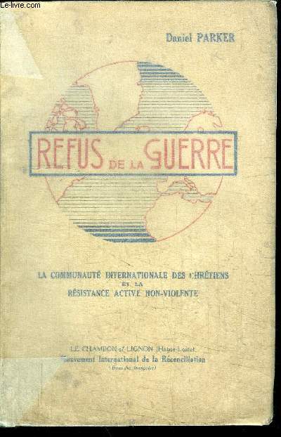 REFUS DE LA GUERRE - LA COMMUNAUTE INTERNATIONALE DES CHRETIENS ET LA RESISTANCE ACTIVE NON-VIOLENTE