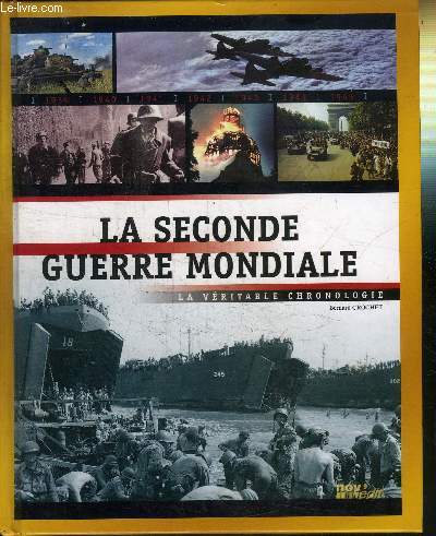 LA SECONDE GUERRE MONDIALE - LA VERITABLE CHRONOGIE