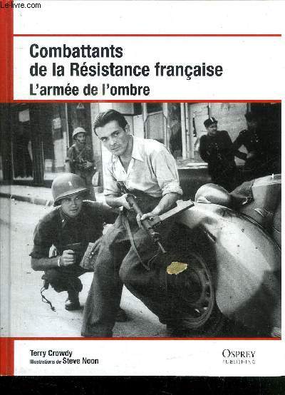 COMBATTANTS DE LA RESISTANCE FRANCAISE L'ARMEE DE L'OMBRE