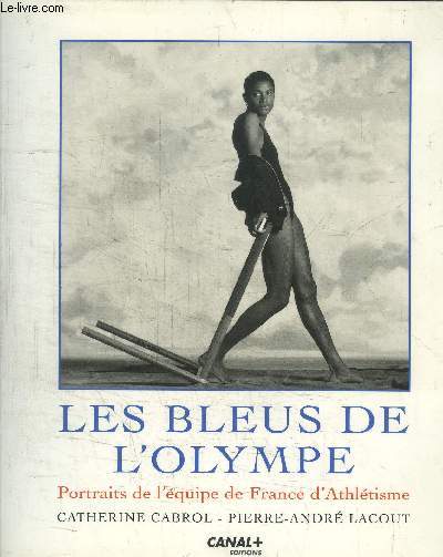 LES BLEUS DE L'OLYMPE - PORTRAITS DE L'EQUIPE DE FRANCE D'ATHLETISME