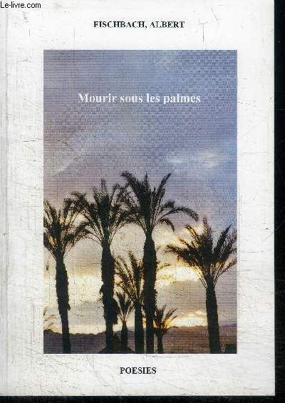 MOURIR SOUS LES PALMES - POESIES