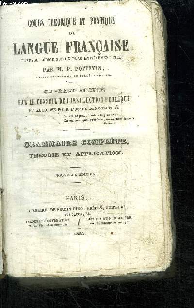 COURS THEORIQUE ET PRATIQUE DE LANGUE FRANCAISE ADAPTE PAR LE CONSEIL DE L'INSTRUCTION PUBLIQUE - GRAMMAIRE COMPLETE - THEORIE ET APPLICATION