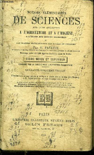 NOTIONS ELEMENTAIRES DE SCIENCES AVEC LEURS APPLICATIONS A L'AGRICULTURE ET A L'HYGIENE A L'USAGE DES ECOLES PRIMAIRES ET DES CLASSES ELEMENTAIRES DES LYCEES ET COLLEGES - 45 EDITION