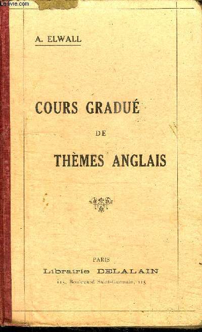 COURS GRADUE DE THEMES ANGLAIS ADAPTE A TOUTES LES GRAMMAIRES ET SPECIALEMENT A CELLE DE SIRET - CONTENANT LES REGLES DE LA FORMATION DES MOT, DES THEMES ECRITS ET PARLES, DES THEMES SUR LES ELEMENTS DE LA GRAMMAIRE ANGLAISE ET SUR L'ETYMOLOGIE...