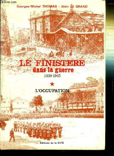 LE FINISTERE DANS LA GUERRE - 1939-1945 TOME 1. L'OCCUPATION