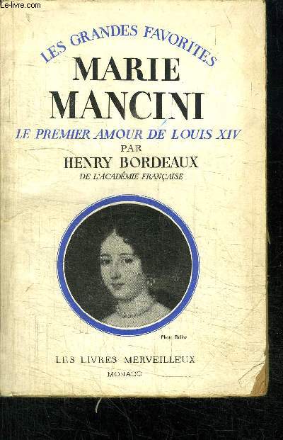 LES GRANDES FAVORITES - MARIE MANCINI - LE PREMIER AMOUR DE LOUIS XIV