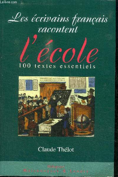 LES ECRIVAINS FRANCAIS RACONTENT L'ECOLE - 100 TEXTES ESSENTIELS