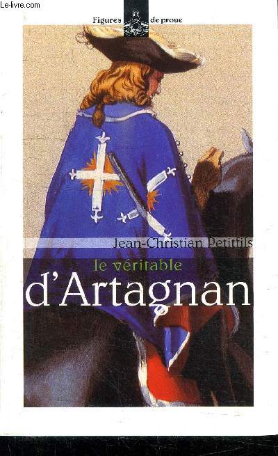 LE VERITABLE D'ARTAGNAN- OUVRAGE COURONNE PAR L'ACADEMIE FRANCAISE - NOUVELLE...