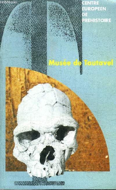 MUSEE DE TAUTAVEL - CENTRE EUROPEEN DE PREHISTOIRE