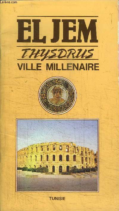 EL JEM - THYSDRUS - VILLE MILLENAIRE - TUNISIE