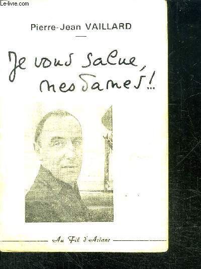 JE VOUS SALUE MESDAMES !...