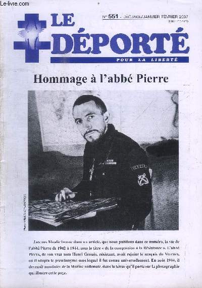 LE DEPORTE POUR LA LIBERTE - N 551 - HOMMAGE A L'ABBE PIERRE : DE LA COMPASSION A LA RESISTANCE