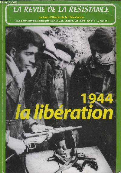LA REVUE DE LA RESISTANCE - LE TRAIT D'UNION DE LA RESISTANCE - 1944 LA LIBERATION - N14
