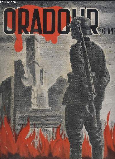 ORADOUR SUR GLANE - SOUVIENS-TOI - REMEMBER - 10 JUIN 1944 CE JOUR-LA L'ARMEE ALLEMANDE S'EST DESHONOREE - ORADOUR-SUR-GLANE EST ENTRE DANS L'HISTOIRE