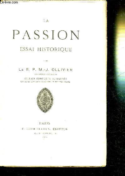 LA PASSION - ESSAI HISTORIQUE - EDITION COMPLETE