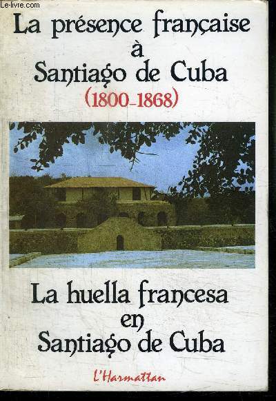 LA PRESENCE FRANCAISE A SANTIAGO DE CUBA (1800-1868)
