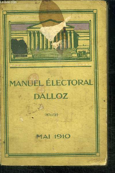 MANUEL ELECTORAL - MAI 1910 - LEGISLATION-JURISPRUDENCE - DEPUTES SENATEURS CONSEILLERS GENERAUX ET D'ARRONDISSEMENT CONSEILLERS MUNICIPAUX MAIRES ET ADJOINTS