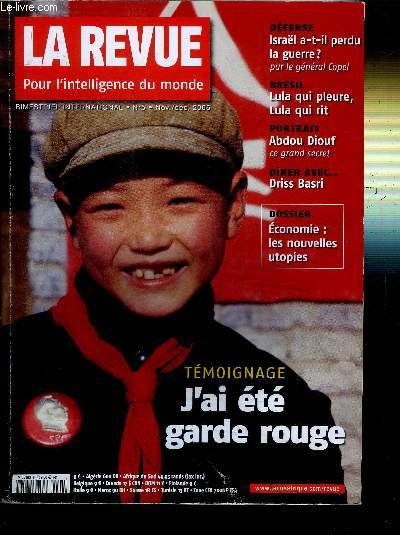 LA REVUE POUR L'INTELLIGENCE DU MONDE - DEFENSE: ISRAEL A-T-IL PERDU LA GUERRE ? - BRESIL : LULA QUI PLEURE, LULA QUI RIT - PORTRAIT : ADBOU DIOUF - DINER AVEC... - DOSSIER ECONOMIE : LES NOUVELLES UTOPIES - TEMOIGNAGE J'AI ETE GARDE ROUGE