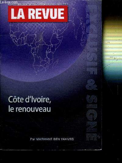 LA REVUE - SUPPLEMENT DE LA REVUE N23 / COTE D'IVOIRE, LE RENOUVEAU - EXCLUSIF & SIGNE