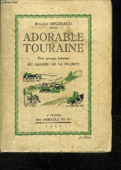 ADORABLE TOURAINE - TROIS PAYSAGES LITTERAIRES AU JARDIN DE LA FRANCE