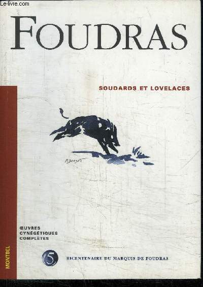 SOUDARDS ET LOVELACES - OEUVRES CYNEGETIQUES COMPLETES N 5 - BICENTENAIRE DU MARQUIS DE FOUDRAS