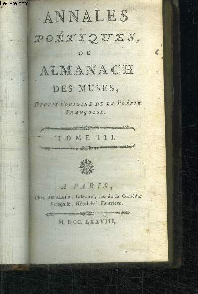 ANNALES POETIQUES OU ALMANACH DES MUSES - DEPUIS L'ORIGINE DE LA POESIE FRANCOISE - TOME 3