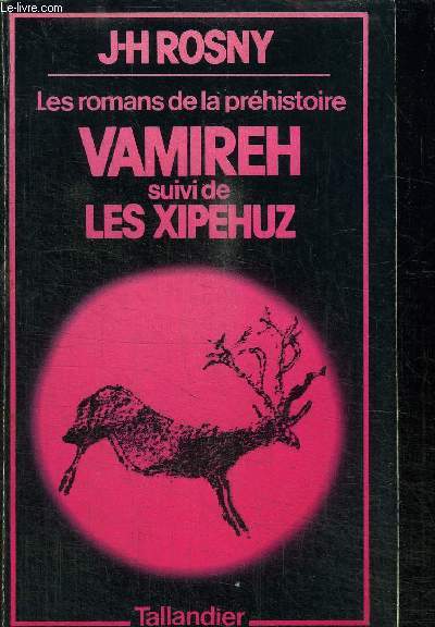 LES ROMANS DE LA PREHISTOIRE - VAMIREH SUIVI DE LES XIPEHUZ