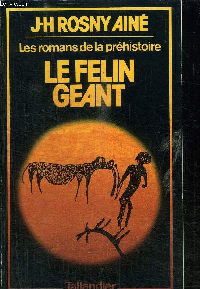 LES ROMANS DE LA PREHISTOIRE - LE FELIN GEANT