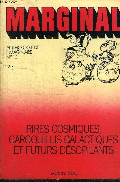 MARGINAL - ANTHOLOGIE DE L'IMAGINAIRE N13 - RIRES COSMIQUES, GARGOUILLIS GALACTIQUES ET FUTURS DESOPILANTS