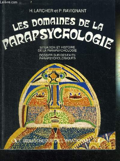LES DOMAINES DE LA PARAPSYCHOLOGIE - BIBLIOTHEQUE DE L'IRRATIONNEL