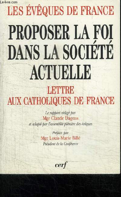LES EVEQUES DE FRANCE - PROPOSER LA FOI DANS LA SOCIETE ACTUELLE - LETTRE AUX CATHOLIQUES DE FRANCE