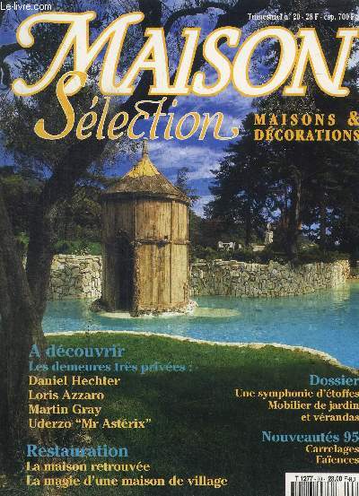 MAISON SELECTION - MAISONS ET DECORATIONS - A DECOUVRIR LES DEMEURES TRES PRIVEES : DANIEL HECHTER, LORIS AZZARO, MARTIN GRAY, UDERZO 