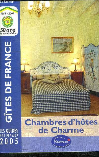 GITES DE FRANCE - LES GUIDES NATIONAUX 2005 - CHAMBRES D'OTES DE CHARME
