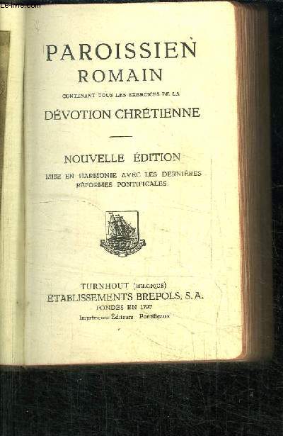PAROISSIEN ROMAIN CONTENANT TOUS LES EXERCICES DE LA DEVOTION CHRETIENNE - NOUVELLE EDITION MISE EN HARMONIE AVEC LES DERNIERES REFORMES PONTIFICALES
