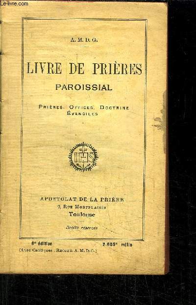 LIVRE DES PRIERES PAROISSIAL - PRIERES, OFFICES, DOCTRINE, EVANGILES
