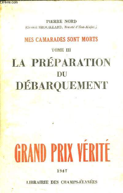 MES CAMARADES SONT MORTS - TOME 3 - LA PREPARATION DU DEBARQUEMENT - GRAND PRIX VERITE