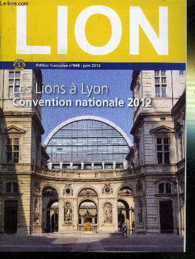 LION N646 - JUIN 2012 - LES LIONS A LYON CONVENTION NATIONALE 2012