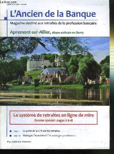 L'ANCIEN DE LA BANQUE N241 - JUILLET 2010 - APREMONT-SUR-ALLIER, ETAPE ESTIVALE EN BERRY / LE SYSTEME DE RETRAITES EN LIGNE DE MIRE : DOSSIER SPECIAL