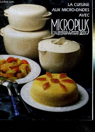 LA CUISINE AUX MICRO-ONDES AVEC MICROPLUS TUPPERWARE 200