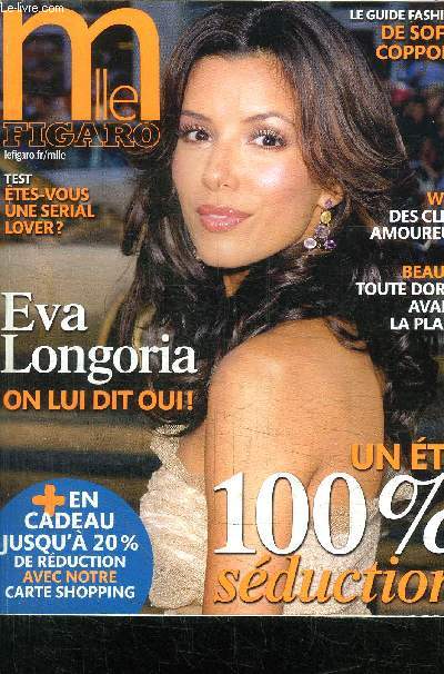Melle FIGARO N 3 - EVA LONGORIA ON LUI DIT OUI! - LE GUIDE FASHION DE SOFIA COPPOLA - WEB DES CLICS AMOUREUX - BEAUTE TOUTE DOREE AVANT LA PLAGE - UN ETE 100% SEDUCTION ...ETC