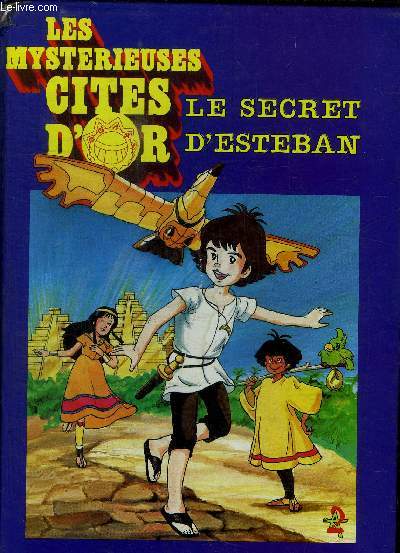 LES MYSTERIEUSES CITES D'OR - LE SECRET D'ESTEBAN