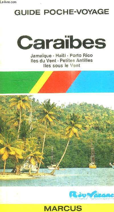 GUIDE POCHE-VOYAGE / CARABES-JAMAIQUE-HAITI-PORTO RICO-ILES DU VENT-PETITES ANTILLES-ILES SOUS LE VENT