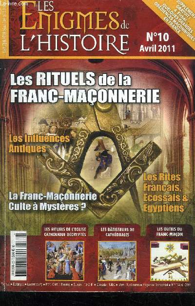 LES ENIGMES DE L'HISTOIRE N10 - LES RITUELS DE LA FRANC-MACONNERIE- LES INFLUENCES ANTIQUES- LA FRANC-MACONNERIE CULTE A MYSTERE? - LES RITES FRANCAIS, ECOSSAIS ET EGYPTIENS