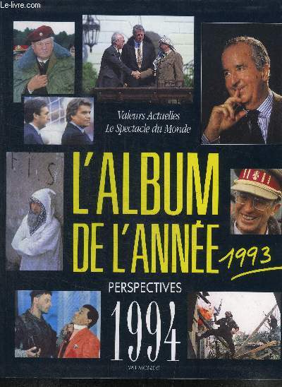 L'ALBUM DE L'ANNEE 1993 - PERSPECTIVES 1994 - VALEURS ACTUELLES LE SPECTACLE DU MONDE