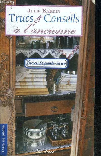 TRUCS ET CONSEIL A L'ANCIENNE - SECRETS DE GRANDS-MERES - ASTUCES POUR BIEN-VIVRE ET BIEN-RECEVOIR CHEZ SOI